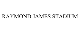RAYMOND JAMES STADIUM trademark