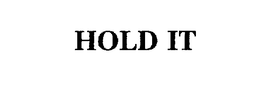 HOLD IT trademark