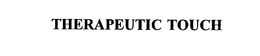 THERAPEUTIC TOUCH trademark