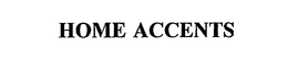 HOME ACCENTS trademark