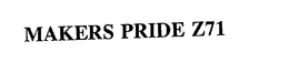 MAKERS PRIDE Z71 trademark