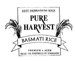 PURE HARVEST BASMATI RICE BEST DEHRADUNI RICE PREMIUM AGED FROM THE FOOTHILLS OF HIMALAYAS trademark