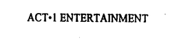 ACT 1 ENTERTAINMENT trademark