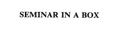 SEMINAR IN A BOX trademark