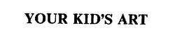 YOUR KID'S ART trademark