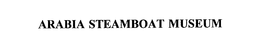 ARABIA STEAMBOAT MUSEUM trademark