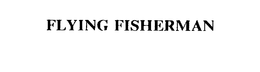 FLYING FISHERMAN trademark