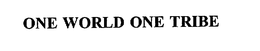 ONE WORLD ONE TRIBE trademark