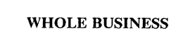 WHOLE BUSINESS trademark