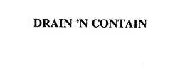 DRAIN 'N CONTAIN trademark