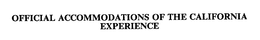 OFFICIAL ACCOMMODATIONS OF THE CALIFORNIA EXPERIENCE trademark