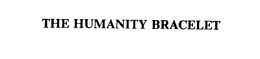 THE HUMANITY BRACELET trademark