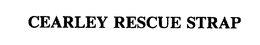 CEARLEY RESCUE STRAP trademark