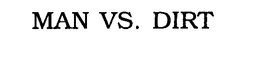 MAN VS. DIRT trademark