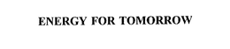 ENERGY FOR TOMORROW trademark