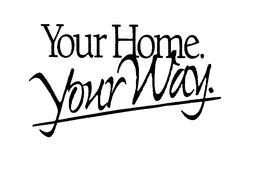 YOUR HOME.YOUR WAY trademark