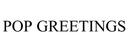 POP GREETINGS trademark
