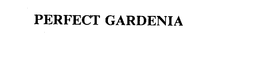PERFECT GARDENIA trademark