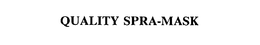 QUALITY SPRA-MASK trademark