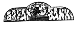 BREAK THE BANK trademark