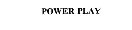 POWER PLAY trademark