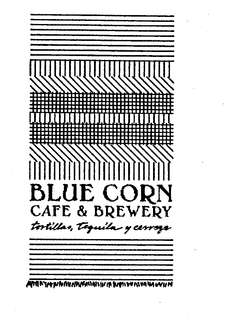 BLUE CORN CAFE & BREWERY TORTILLAS, TEQUILA Y CERVEZA trademark