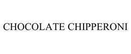 CHOCOLATE CHIPPERONI trademark