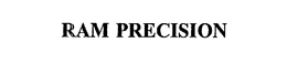 RAM PRECISION trademark