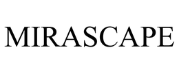 MIRASCAPE trademark