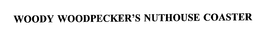 WOODY WOODPECKER'S NUTHOUSE COASTER trademark