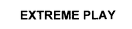 EXTREME PLAY trademark