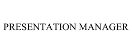 PRESENTATION MANAGER trademark