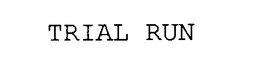 TRIAL RUN trademark