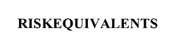 RISKEQUIVALENTS trademark