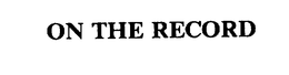 ON THE RECORD trademark