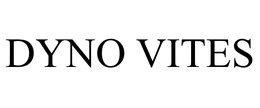 DYNO VITES trademark