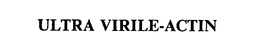 ULTRA VIRILE-ACTIN trademark