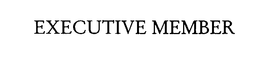 EXECUTIVE MEMBER trademark