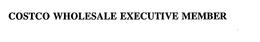 COSTCO WHOLESALE EXECUTIVE MEMBER trademark
