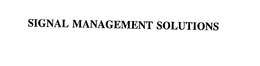 SIGNAL MANAGEMENT SOLUTIONS trademark