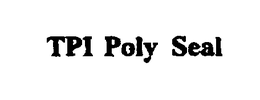 TPI POLY SEAL trademark