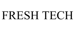 FRESH TECH trademark