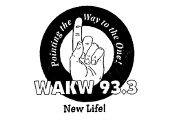 WAKW 93.3 NEW LIFE! POINTING THE WAY TO THE ONE! trademark