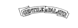 GENTILE AL PALATO trademark