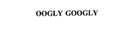 OOGLY GOOGLY trademark