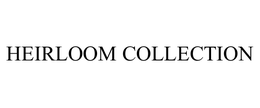 HEIRLOOM COLLECTION trademark