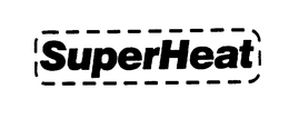 SUPERHEAT trademark