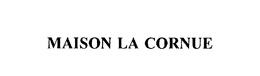 MAISON LA CORNUE trademark