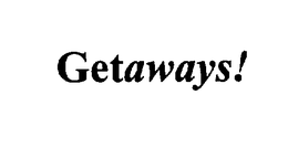GETAWAYS! trademark