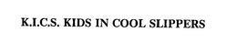 K.I.C.S. KIDS IN COOL SLIPPERS trademark